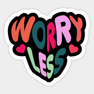 Worry Less Sticker